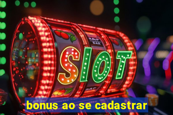 bonus ao se cadastrar